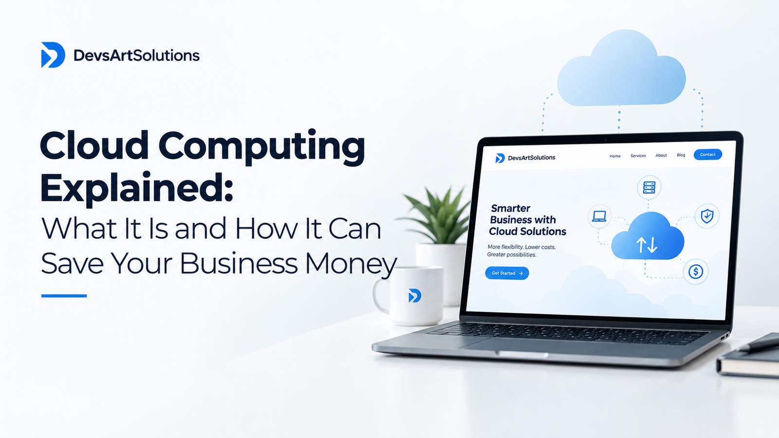 Cloud Computing Explained: What It Is & How It Can Save Your Business?